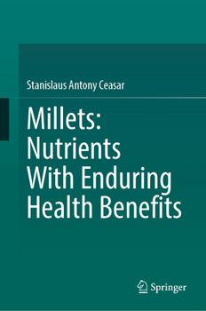 Hardcover Millets: Nutrients with Enduring Health Benefits Book
