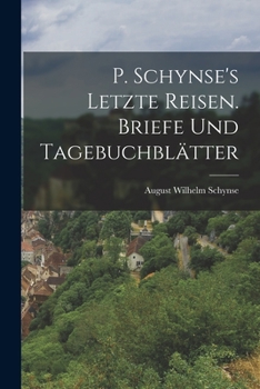 Paperback P. Schynse's letzte Reisen. Briefe und Tagebuchblätter [German] Book