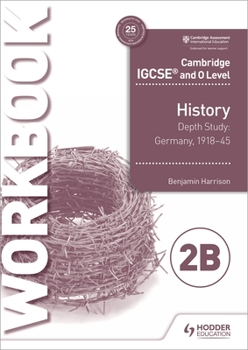 Paperback Cambridge Igcse and O Level History Workbook 2b - Depth Study: Germany, 1918-45: Hodder Education Group Book