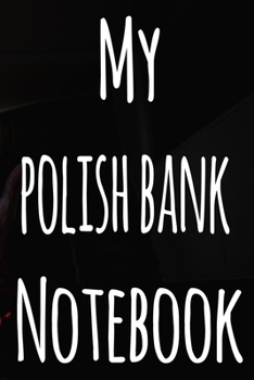 My Polish Bank Notebook: The perfect gift for the fan of gambling in your life - 365 page custom made journal!