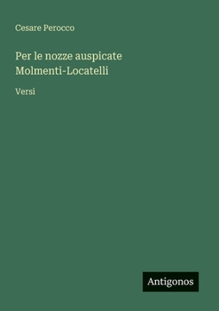 Paperback Per le nozze auspicate Molmenti-Locatelli: Versi [Italian] Book