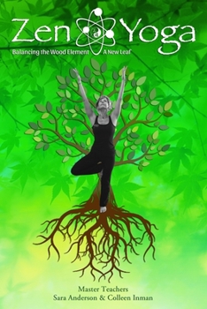 Paperback Zen Yoga: Balancing the Wood Element - A New Leaf Book