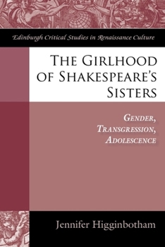 The Girlhood of Shakespeare's Sisters: Gender, Transgression, Adolescence - Book  of the Edinburgh Critical Studies in Renaissance Culture