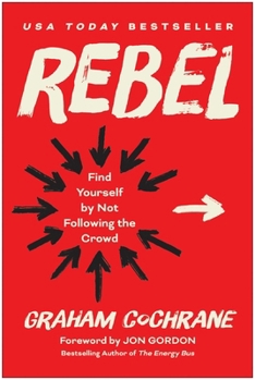 Hardcover Rebel: Find Yourself by Not Following the Crowd Book