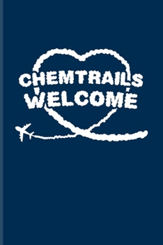 Chemtrails Welcome: Conspiracy & Geoengeineering Undated Planner | Weekly & Monthly No Year Pocket Calendar | Medium 6x9 Softcover | For Nerds & Geeks Fans