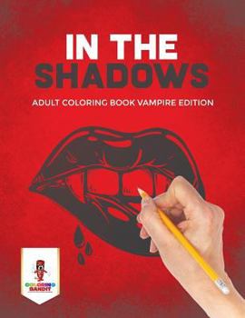 Paperback In the Shadows: Adult Coloring Book Vampire Edition Book