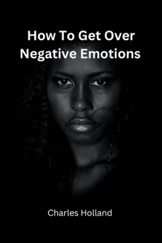 Paperback How to Get Over Negative Emotions Book