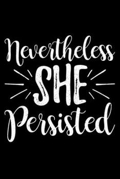 Paperback Nevertheless She PErsisted: Lined A5 Notebook for Positive Journal Book