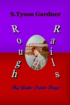 Paperback Rough Rails: My Auto-Train Days Book