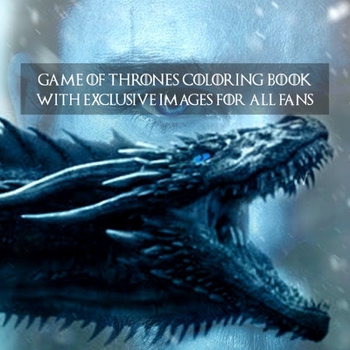 Paperback Game Of Thrones Coloring Book With Exclusive Images For All Fans Book
