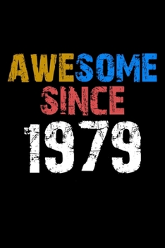 Awesome since 1979  Notebook Birthday Gift: Lined Notebook / Journal Gift, 110 Pages, 6x9, Soft Cover, Matte Finish