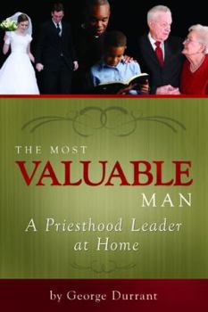 Paperback The Most Valuable Man: A Priesthood Leader in the Home Book