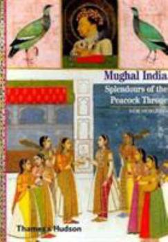 Paperback Mughal India: Splendours of the Peacock Throne Book