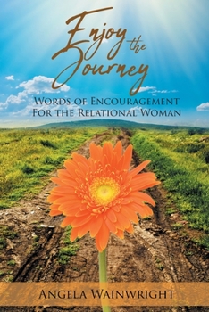 Paperback Enjoy the Journey: Words of Encouragement for the Relational Woman Book