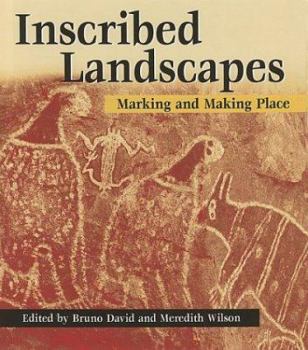Inscribed Landscapes: Marking and Making Place