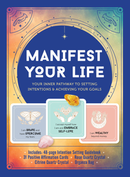 Paperback Manifest Your Life: Your Inner Pathway to Setting Intentions and Achieving Your Goals - Includes: Includes: 48-Page Intention Setting Guid Book