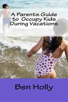 Paperback A Parents Guide to Occupy Kids During Vacations Book