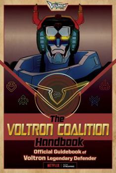 Paperback The Voltron Coalition Handbook: Official Guidebook of Voltron Legendary Defender Book