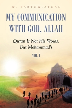 Paperback My Communication With God, Allah: Quran Is Not His Words, But Mohammad's Book