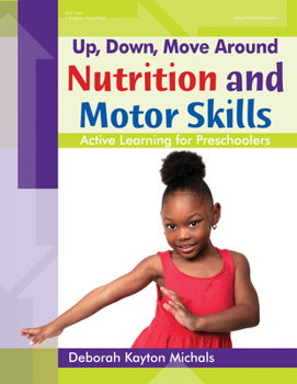Paperback Up, Down, Move Around -- Nutrition and Motor Skills: Active Learning for Preschoolers Book