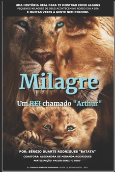 Paperback Milagre! Um Rei Chamado "Arthur": Uma Historia Real de Alguns Pequenos Milagres de Deus! [Portuguese] Book