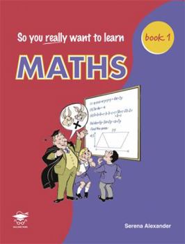 Paperback So You Really Want to Learn Maths Book 1: A Textbook for Key Stage 2 and Common Entrance Book