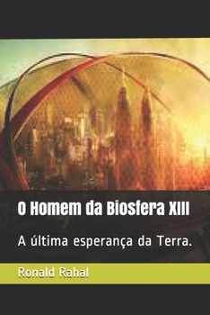 Paperback O Homem da Biosfera XIII: A última esperança da Terra. [Portuguese] Book