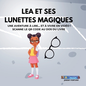 Léa et ses lunettes magiques: Grâce à ses lunettes qu’elle refusait de porter, Léa découvre qu’elles ne sont pas un problème, mais un super-pouvoir ... clarté et émerveillement. (French Edition)