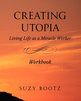 Paperback Creating Utopia Living Life as a Miracle Worker Workbook Book