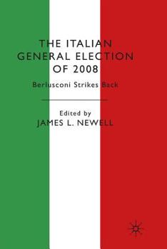 Paperback The Italian General Election of 2008: Berlusconi Strikes Back Book
