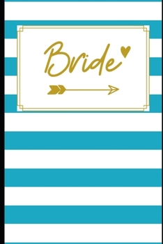 Bride:: Stylish Blue White Stripes Gold Lettering: Wedding Planning Blank Notebook : Stylish Journal Ideal for Planning, Ideas, To Do Lists, Bridal Shower Gift