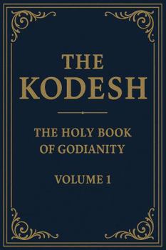 Paperback The Kodesh: The Holy Book of Godianity, Volume 1 Book