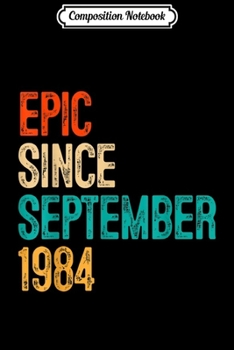 Composition Notebook: Fun Epic Since September 1984 35 Year Old Gift 35th Birthday  Journal/Notebook Blank Lined Ruled 6x9 100 Pages