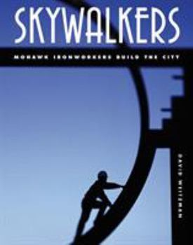 Hardcover Skywalkers: Mohawk Ironworkers Build the City Book