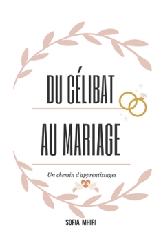 Paperback Du célibat au mariage: Un chemin d'apprentissages [French] Book