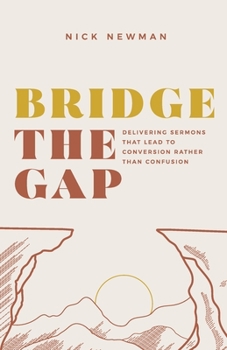 Paperback Bridge The Gap: Delivering sermons that lead to conversion rather than confusion Book