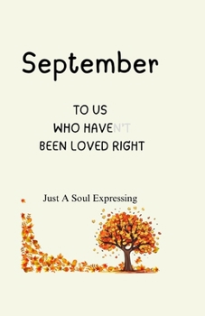 Paperback September: To Us Who Haven't Been Loved Right Book