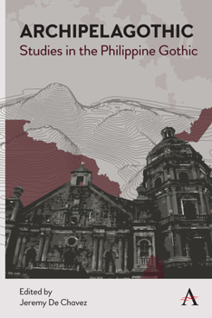 Archipelagothic: Studies in the Philippine Gothic - Book  of the Anthem Studies in Gothic Literature