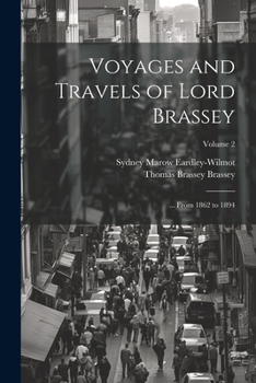 Paperback Voyages and Travels of Lord Brassey: ... From 1862 to 1894; Volume 2 Book