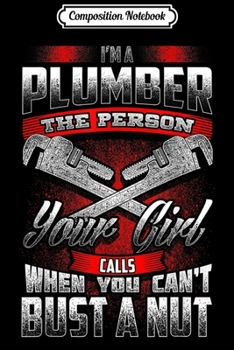 Composition Notebook: Funny Plumber Saying Plumbing Humor Graphic Slogan  Journal/Notebook Blank Lined Ruled 6x9 100 Pages