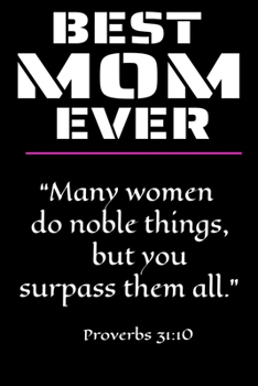 Paperback Best MOM Ever: Mother - You a Surpass Them All!- Size: 9" X 6" Pages - 100 - Christian Notebook for Mother to Journal - A Gift for St Book