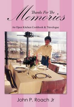 Hardcover Thanks for the Memories: An Open Kitchen Cookbook & Travelogue Book