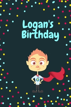 Paperback Logan's Birthday Cute Hero Gift _ Notebook: Lined Notebook / Journal Gift, 120 Pages, 6x9, Soft Cover, Matte Finish Book