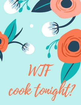 Paperback WTF Cook Tonight?: Blank Cookbook To Write In All your Recipes Book