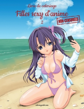 Paperback Livre de coloriage Filles sexy d'anime non-censurées 2 [French] [Large Print] Book