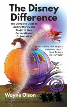 Paperback The Disney Difference: The Complete Guide to Adding Disney-like Magic to Your Corporation or Organization Book