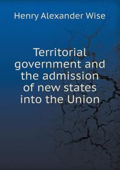 Paperback Territorial Government and the Admission of New States Into the Union Book