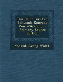 Paperback Diu Halbe Bir: Ein Schwank Konrads Von Wurzburg [German, Middle High] Book