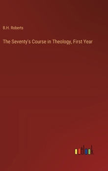 Hardcover The Seventy's Course in Theology, First Year Book