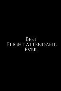 Paperback Best Flight Attendant. Ever.: A Wide Ruled Notebook Book